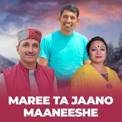 Maree Ta Jaano Maaneeshe